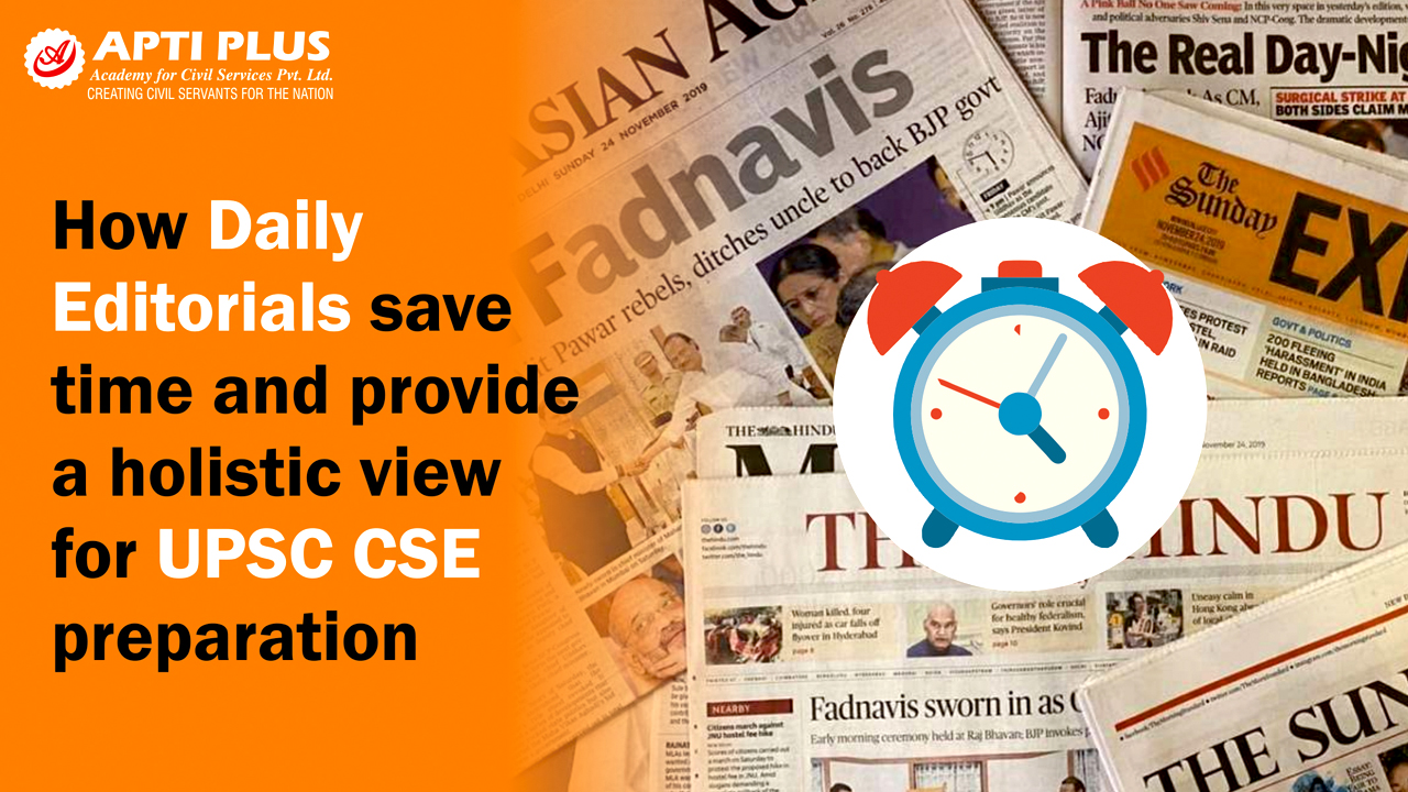 HOW DAILY EDITORIALS SAVE TIME AND PROVIDE A HOLISTIC VIEW FOR UPSC CSE PREPARATION