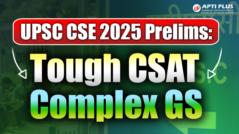 UPSC 2025 Prelims: Tough CSAT, Complex GS
