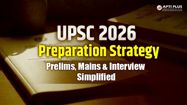 UPSC 2026 preparation strategy: Prelims, Mains & Interview simplified