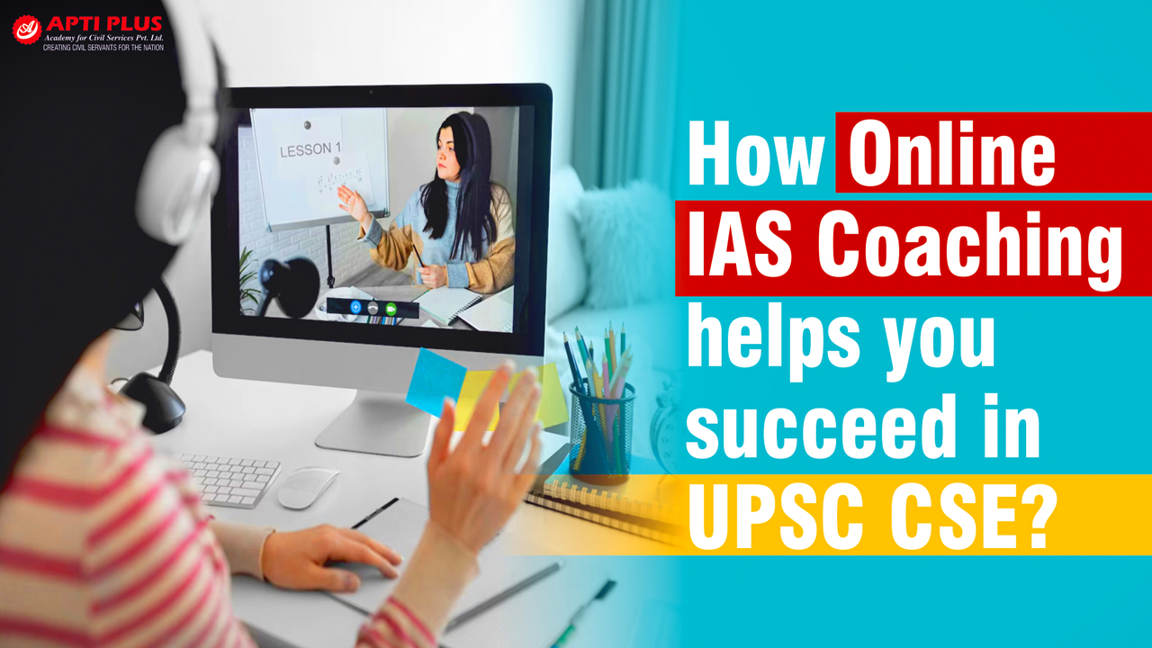 HOW ONLINE IAS COACHING HELPS YOU SUCCEED IN UPSC CSE?