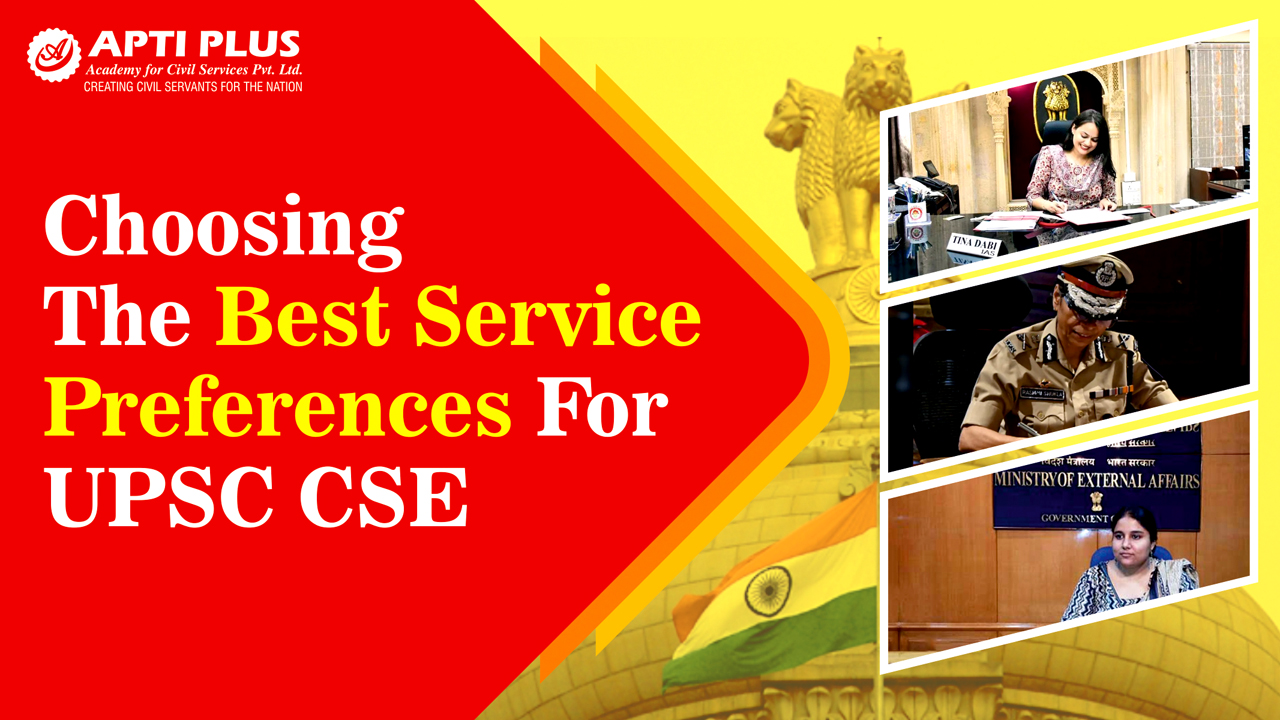 CHOOSING THE BEST SERVICE PREFERENCES FOR UPSC CSE