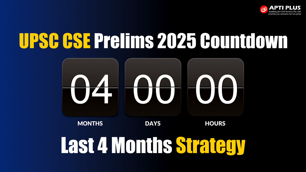 UPSC CSE PRELIMS 2025 COUNTDOWN: LAST 4 MONTHS STRATEGY