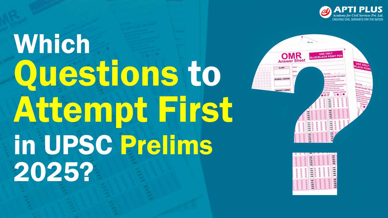 WHICH QUESTIONS TO ATTEMPT FIRST IN UPSC PRELIMS 2025?